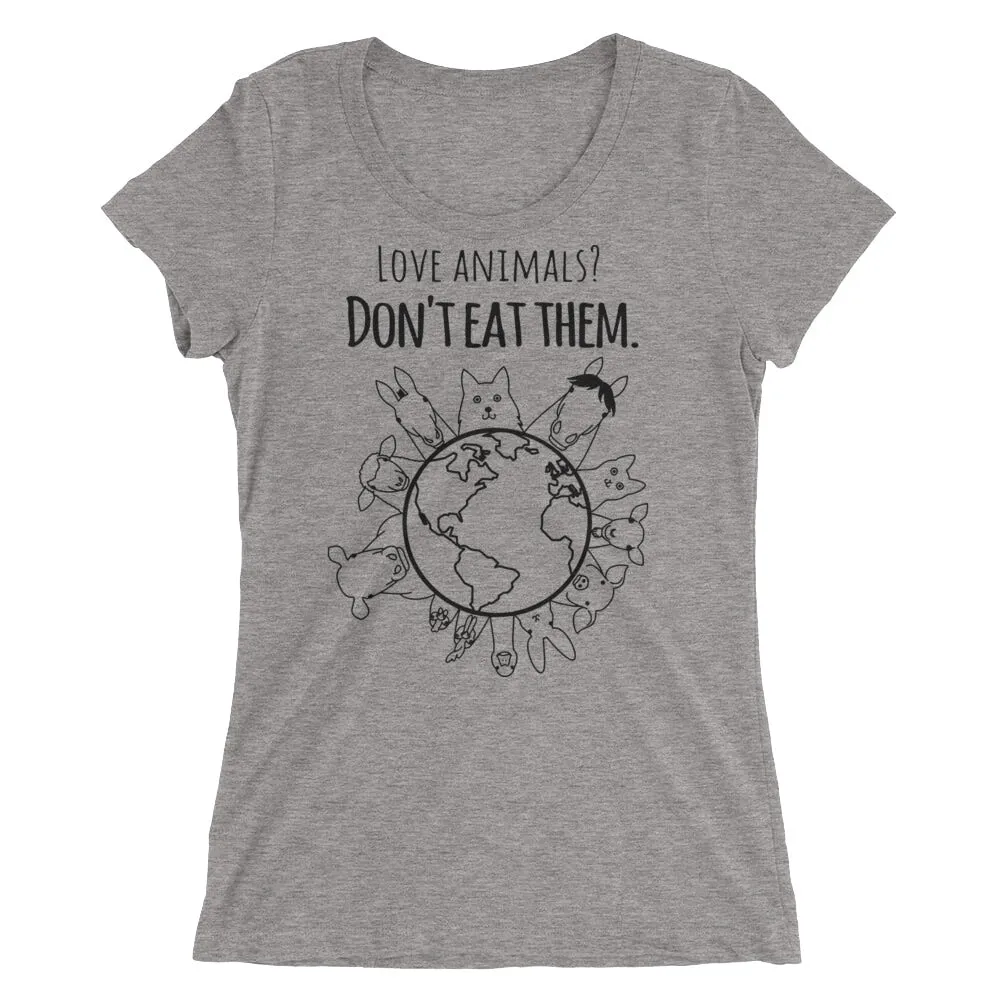 Loud Vegan Love Animals Don't Eat Them Long Sleeve Ladies T-Shirt