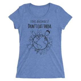 Loud Vegan Love Animals Don't Eat Them Long Sleeve Ladies T-Shirt