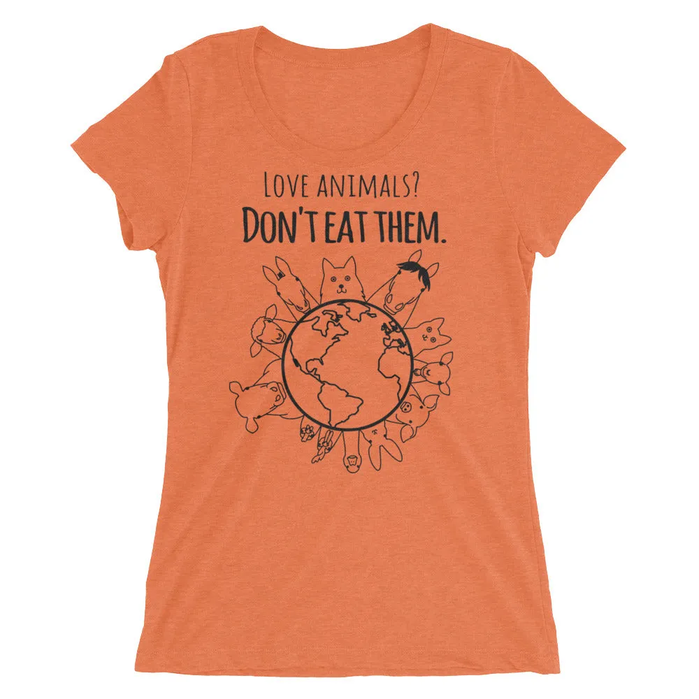 Loud Vegan Love Animals Don't Eat Them Long Sleeve Ladies T-Shirt